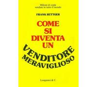 LIBRO COME SI DIVENTA UN VENDITORE MERAVIGLIOSO F. BETTGER