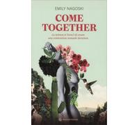 LIBRO COME TOGETHER - CREARE UNA CONNESSIONE SESSUALE DURATURA - EMILY NAGOSKI