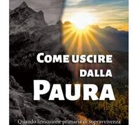 LIBRO COME USCIRE DALLA PAURA - MARCELLO PAMIO