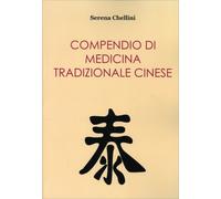LIBRO COMPENDIO DI MEDICINA TRADIZIONALE CINESE - SERENA CHELLINI