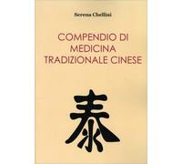 LIBRO COMPENDIO DI MEDICINA TRADIZIONALE CINESE - SERENA CHELLINI