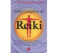 Libro completo de Reiki: Todos los niveles de Reiki (1.º, 2.º, 3.º y Maestría), complementados con ejercicios de recarga bioenergéticos, técnicas taoístas, meditaciones y oraciones
