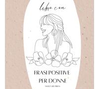 Libro con Frasi Positive per donne: con frasi positive contro l'ansia e la depressione