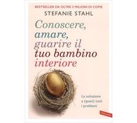 LIBRO CONOSCERE, AMARE, GUARIRE IL TUO BAMBINO INTERIORE - STEFANIE STAHL