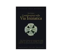 LIBRO CONSIDERAZIONI SULLA VIA INIZIATICA - RENE GUENON