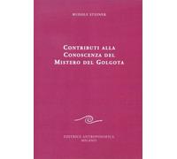 LIBRO CONTRIBUTI ALLA CONOSCENZA DEL MISTERO DEL GOLGOTA - RUDOLF STEINER