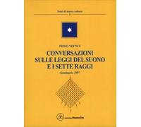 LIBRO CONVERSAZIONI SULLE LEGGI DEL SUONO E I SETTE RAGGI