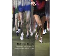 LIBRO CORSA E COSCIENZA: UN INCONTRO NEL CUORE - ROBERTO RICCIO