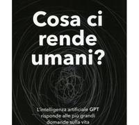 LIBRO COSA CI RENDE UMANI? L'INTELLIGENZA ARTIFICIALE GPT RISPONDE - IAIN THOMAS