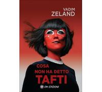 LIBRO COSA NON HA DETTO TAFTI - VADIM ZELAND
