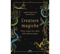 LIBRO CREATURE MAGICHE - IPPOLITA DOUGLAS SCOTTI