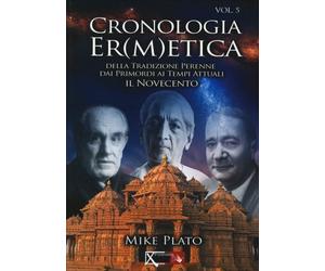 LIBRO CRONOLOGIA ERMETICA VOL. 5 - IL NOVECENTO MIKE PLATO