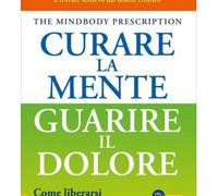LIBRO CURARE LA MENTE, GUARIRE IL DOLORE - JOHN SARNO