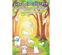 LIBRO DA COLORARE: 20 STORIE E 20 ANIMALI