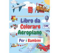 Libro da Colorare Aeroplano Per i Bambini: Libro da colorare carino aereo per bambini e ragazzi di età 2-4, 4-8 | Oltre 45 fantastiche pagine da ... jet da combattimento, elicotteri e altro