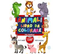 Libro da Colorare Animali: 100 Disegni Grandi e Facili per Bambini da 2 anni in poi; Animali della Giungla, Animali da fattoria, Animali domestici e molti altri