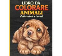 Libro da Colorare Animali Dolci e Teneri: 52 disegni di animali teneri e realistici per rilassarsi e sorridere - per ragazzi e adulti