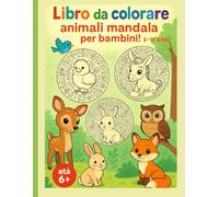 Libro da colorare - animali mandala per bambini 6-10 anni: antistress, stimola la creatività e la concentrazione dei bambini, momenti di calma e sviluppo delle abilità motorie