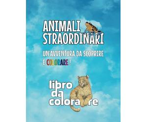 Libro da Colorare: Animali Straordinari: Un viaggio da scoprire e colorare