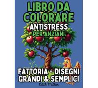LIBRO DA COLORARE ANTISTRESS PER ANZIANI - FATTORIA - DISEGNI GRANDI E SEMPLICI: Libro di attività facile e divertente per anziani con Demenza, ... il sollievo dallo stress e il divertimento