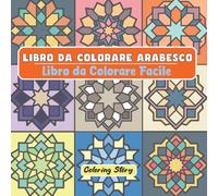 Libro da Colorare Arabesco: 50 Disegni Audaci e Facili Ispirati all'Arte Islamica, Mediorientale e Nordafricana per Rilassamento e Creatività