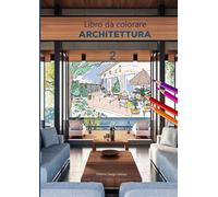 Libro da colorare Architettura 2: 40 Libretti da colorare di grande formato | Adulti e Bambini | Appassionati di Interior Design | Decorazione e Arredamento | Arte Terapia