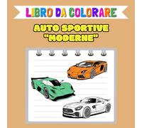 Libro da colorare - Auto sportive moderne: 40 modelli di disegno per bambini e adulti