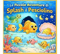 Libro da colorare Bambini : Le Piccole Avventure di Splash il Pesciolino