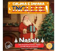 Libro da Colorare Bilingue Natale: Libro da Colorare Natale - Libro da Colorare Babbo Natale - 30 Disegni Magici con Vocabolario Italiano-Inglese + Codici QR Audio + Diario Creativo di Note