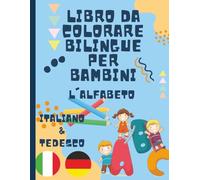 Libro da Colorare Bilingue per bambini - colorare e imparare l'alfabeto in Tedesco e Italiano | Tedesco Italiano libro da colorare per bambini 2-5 anni