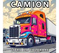 Libro Da Colorare Camion: Auto, Pickup, Trattori, Macchine Da Cantiere e Monster Truck - 50 Disegni Unici Di Camion Per Ragazzi, Adolescenti e Uomini