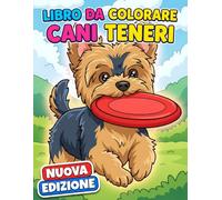 Libro da Colorare - Cani Teneri: Oltre 50 Scene Dolcissime Con Amici A Quattro Zampe, Per Giovani Artisti, Perfette Per Staccare E Sorridere Ogni Giorno