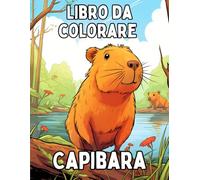 Libro da colorare Capibara: Pagine divertenti e rilassanti per bambini