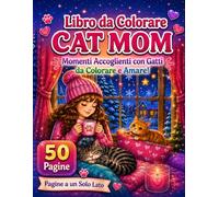 Libro da Colorare Cat Mom: 50 Momenti Accoglienti con Gatti da Colorare e Amare per il Relax Creativo