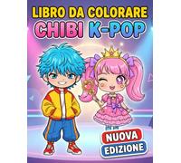 Libro da Colorare Chibi K-Pop: Più Di 60 Illustrazioni Adorabili Per Bambini, Teenager E Amanti Dello Stile Musicale