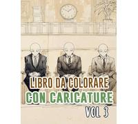 Libro Da Colorare Con Caricature: Vol. 3 Sulla Satira Politica Critica Sociale Vecchio Giornale Striscia Vignetta Disegni Umoristici. Pagine Da ... Divertimento Rilassante E Alleviare Lo Stress