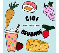 Libro da colorare con cibi e bevande: 50 disegni con immagini bellissimi e facili da colorare per bambini e adulti
