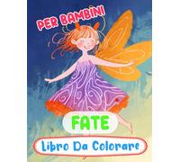 Libro Da Colorare Con Fate Per Bambini: Pagine A Colori Di Fate Del Bosco Magico Fae Incantate Faie Mitiche Fantasy Giardino Fairycore | Disegni ... Sollievo Dallo Stress | Ragazzi Ragazze