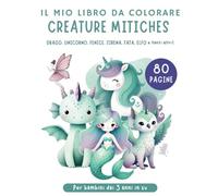 Libro da colorare Creature Mitiche per bambini dai 3 anni in su Regalo: XXL 80 immagini: Sirena, Fenice, Goblin, Elfo, Fata, Unicorno, Centauro e ... fantastici da colorare per bambini e bambine