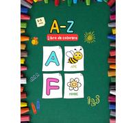 Libro da colorare dalla A alla Z per bambini: Divertiti a colorare oltre 100 figure di animali, uccelli, frutta, giocattoli e alfabeti in questo libro ... in età prescolare e della prima infanzia.