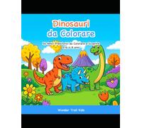 Libro da Colorare dei Dinosauri per Bambini: 50 Amici Preistorici da Colorare e Scoprire (4-8 anni)