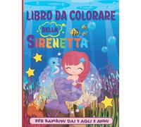 Libro Da Colorare Della Sirenetta per Bambini Dai 4 Agli 8 Anni: Più Di +35 Pagine Da Colorare Con Bellissime Ed Amorevoli Sirene per Bambini Dai 4 Agli 8 Anni! (Regali per Bambini, Formato Grande)