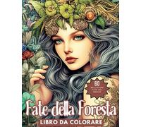 Libro da Colorare delle Fate del Bosco: Immagini Intricate e Bellissime da Colorare per Adulti e Adolescenti