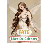 Libro Da Colorare Delle Fate: Pagine A Colori Di Fate Del Bosco Magico Fae Incantate Faie Mitiche Fantasy Giardino Fairycore | Disegni Semplici ... Stress | Bambini Adulti Adolescenti Anziani