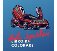Libro da Colorare di Auto Sportive: Libro di attività per adulti e bambini