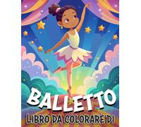 Libro da colorare di balletto per ragazze: Pagine da colorare di ballerine danzanti