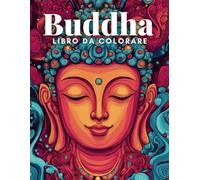 Libro da colorare di Buddha per adulti: 50 pagine da colorare che ispirano pace interiore e consapevolezza