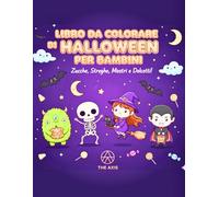 LIBRO DA COLORARE DI HALLOWEEN PER BAMBINI: Zucche, Streghe; Mostri e Dolcetti!