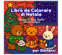 Libro da Colorare di Natale per Bambini | Pupazzi di Neve, Babbo Natale e Regali: Attività Creative per Bambini 4-8 e 9-12 Anni | Con Babbo Natale, Renne ed Elfi | Regalo di Natale Perfetto