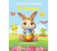 Libro da Colorare di Pasqua: Per Bambini di 4-8 anni | Libro da colorare facile per prescolare | Album da disegno da colorare con più di 50 immagini ... sviluppare la motricità fine e la creatività